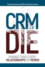 CRM or Die : Courtney Kearney, CPSM Chaz Ross-Munro - eBook