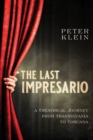 The Last Impresario : A Theatrical Journey from Transylvania to Toscana - eBook
