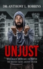 UNJUST : When African Americans Encounter the United States Justice System - eBook