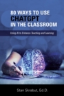 80 Ways to Use ChatGPT in the Classroom : Using AI to Enhance Teaching and Learning - eBook