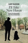 I'll Take New Haven : Tales of Discovery and Rejuvenation - eBook