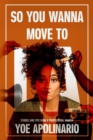 So You Wanna Move to LA : Stories and Tips from a Professional Dancer - eBook