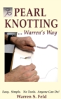 PEARL KNOTTING...Warren's Way : Easy. Simple. No Tools.  Anyone Can Do! - eBook