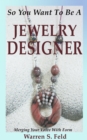 So You Want To Be A Jewelry Designer : Merging Your Voice With Form - eBook