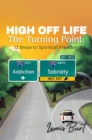 High Off Life The Turning Point : 12 Steps to Spiritual Freedom - eBook
