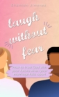 Laugh Without Fear : How to trust God with your future when your marriage falls apart - eBook