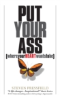 Put Your Ass Where Your Heart Wants to Be - eBook