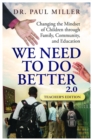 We Need To Do Better 2.0 - Teacher's Edition : Changing the Mindset of Children Through Family, Community, and Education - eBook