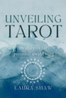 Unveiling Tarot; 78 Catalysts for Personal Awakening - eBook