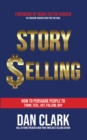 Story Selling : How to Persuade People to Think, Feel, Act, Follow, Buy - eBook