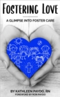 Fostering Love : A Glimpse Into Foster Care - eBook