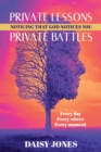 Private Lessons. Private Battles. Noticing that God Notices You : Every day, Everywhere, Every moment - eBook