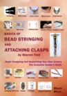 Basics Of Bead Stringing And Attaching Clasps : Design And Assemble Your Own Jewelry, The Complete Insider's Guide - eBook