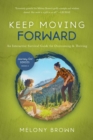 Keep Moving Forward : An Interactive Survival Guide for Overcoming & Thriving - eBook