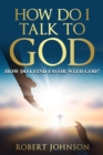 HOW DO I TALK TO GOD (HOW DO I FIND FAVOR WITH GOD)? - eBook