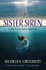 Sister Siren : A Non Fiction About Addiction - eBook