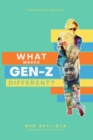 WHAT MAKES GEN Z DIFFERENT? : How To Lead And Parent The Gen Z - Understanding This Eccentric Generation, Maximizing Their Uniqueness - eBook