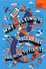 Why Flying Is Miserable : And How to Fix It - eBook