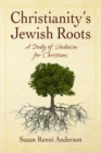 Christianity's Jewish Roots : A Study of Judaism for Christians - eBook