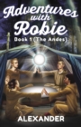 Adventures with Robie : Book 1 (The Andes) - eBook
