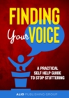 Finding Your Voice : A Practical Self Help Guide to Stop Stuttering - eBook