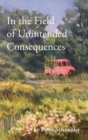 In the Field of Unintended Consequences - eBook