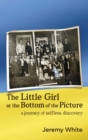 The Little Girl at the Bottom of the Picture : A Journey of Selfless Discovery - eBook