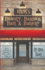 Elvis's Beauty, Barber, Bait & Bakery : A Dozen Fathead Minnows With Every Perm - eBook