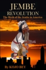 Jembe Revolution : The Birth of the Jembe in America - eBook