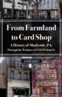 From Farmland to Card Shop : A History of Shadyside Through the Windows of 5522 Walnut St - eBook