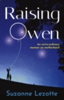 Raising Owen : An Extra-Ordinary Memoir on Motherhood - eBook