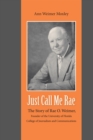 Just Call Me Rae : The Story of Rae O. Weimer, Founder of the University of Florida College of Journalism and Communications - eBook