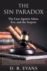 The Sin Paradox, : The Case Against Adam, Eve, and the Serpent - eBook