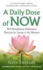 Daily Dose of Now: 365 Mindfulness Meditation Practices for Living in the Moment - eBook