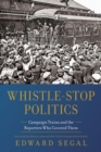 Whistle-Stop Politics : Campaign Trains and the Reporters Who Covered Them - eBook