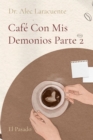 Cafe Con Mis Demonios Parte 2 : El Pasado - eBook