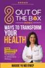 8 Out of the Box Ways to Transform Your Health: From Confusion to Confidence : The Playbook for Whole Body Wellness - eBook