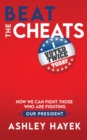 Beat the Cheats! How We Can Fight Those Who Are Fighting Our President - eBook