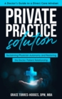 Private Practice Solution : Reclaiming Physician Autonomy and Restoring the Doctor-Patient Relationship - eBook