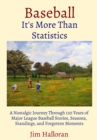 Baseball: It's More Than Statistics : A Nostalgic Journey Through 120 Years of Major League Baseball Stories, Seasons, Standings, and Forgotten Moments - eBook