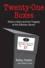 TWENTY-ONE BOXES : Robin's Story and the Tragedy of the Edenton Seven - eBook
