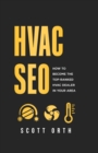 HVAC SEO : How to Become the Top-Ranked HVAC Dealer in Your Area - eBook