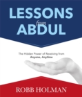 Lessons from Abdul : The Hidden Power of Receiving from Anyone, Anytime - eBook