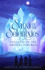 Saga of the Selenixies : Collapse of the Crystal Fortress - eBook