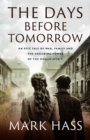The Days Before Tomorrow : An epic tale of war, family and the enduring power of the human spirit. - eBook