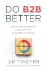 Do B2B Better : Drive Growth Through Game-Changing Customer Experience - eBook