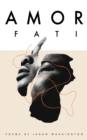 Amor Fati : Poems Curated by Fate - eBook