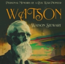 Watson : Personal Memoirs of a Civil War Pioneer - eAudiobook