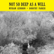 Not So Deep As a Well: Based On the Poems of Dorothy Parker (Limited Edition)