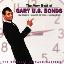 The Very Best of Gary U.S. Bonds: The Original Legrand Masters